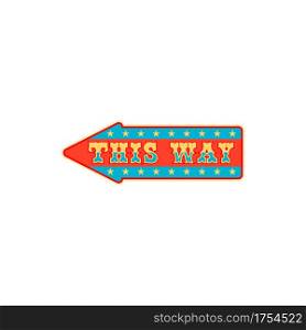 Welcome to circus show isolated retro invitation to old carnival. Vector signboard with info about direction how to get on entertainment festival, big top circus. Left or right way magic show label. This way pointer or arrow at circus isolated sign