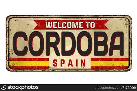 Welcome to Cordoba vintage rusty metal sign on a white background, vector illustration