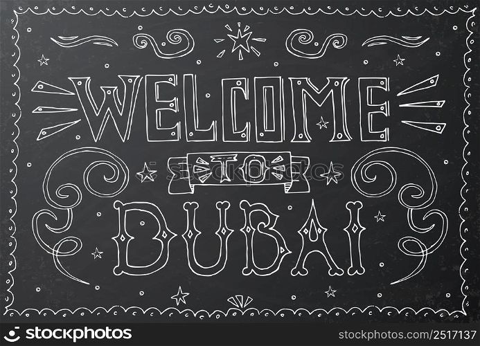 Welcome to Dubai. Hand drawn vintage hand lettering on black chalkboard. Vector illustration.