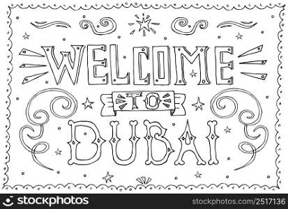 Welcome to Dubai. Hand drawn vintage hand lettering. Vector illustration.