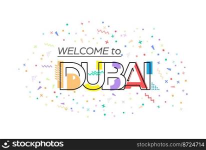 Welcome to Dubai. Vector lettering for greetings, postcards, posters, posters and banners. Flat design