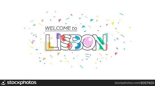 Welcome to Lisbon. Vector lettering for greetings, postcards, posters, posters and banners. Flat design