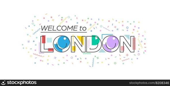 Welcome to London. Vector lettering for greetings, postcards, posters, posters and banners. Flat design