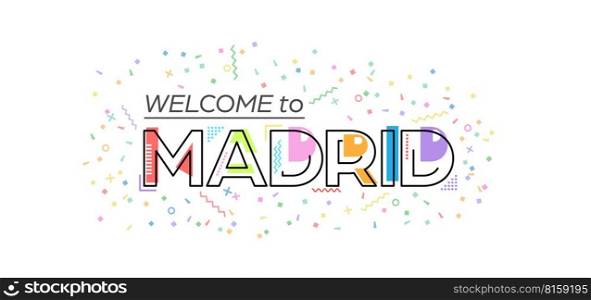 Welcome to Madrid. Vector lettering for greetings, postcards, posters, posters and banners. Flat design