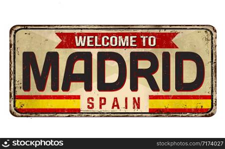 Welcome to Madrid vintage rusty metal sign on a white background, vector illustration
