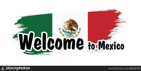 Welcome to Mexico, Central America. Vector Mexican flags. For for vacation or holiday. Cartoon vector sign. Winter or summer time. Tourism or tourist Concept. Made in mexico.