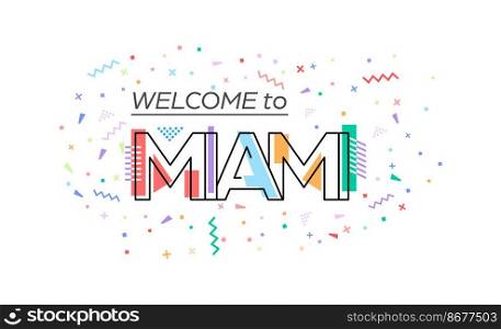 Welcome to Miami. Vector lettering for greetings, postcards, posters, posters and banners. Flat design