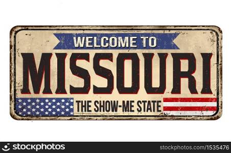 Welcome to Missouri vintage rusty metal sign on a white background, vector illustration