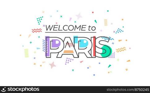 Welcome to Paris. Vector lettering for greetings, postcards, posters, posters and banners. Flat design