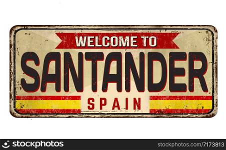 Welcome to Santander vintage rusty metal sign on a white background, vector illustration