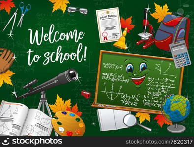 Welcome to school, student education season, study supplies and stationery items. Vector back to school poster, cartoon chalkboard smiling, student bag and mathematics formula with graduation diploma. Back to school supplies, cartoon chalkboard smile