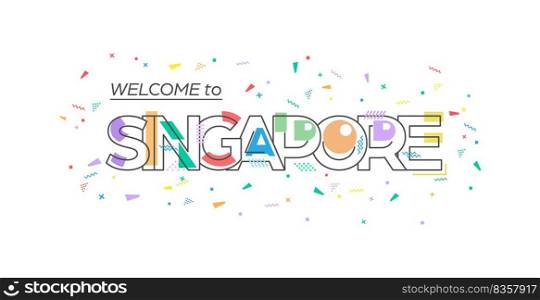 Welcome to Singapore. Vector lettering for greetings, postcards, posters, posters and banners. Flat design
