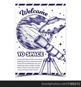 Welcome To Space Cosmos Advertising Banner Vector. Astronomer Equipment Telescope For Explore And Observe Galaxy, PLanet And Ufo. Discovery Optical Device Designed Retro Style Monochrome Illustration. Welcome To Space Cosmos Advertising Banner Vector