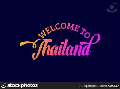 Welcome To Thailand Word Text Creative Font Design Illustration. Welcome sign