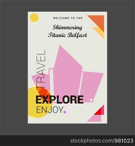 Welcome to The Shimmering Titanic Belfast , Northern Ireland Explore, Travel Enjoy Poster Template