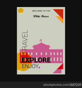 Welcome to The White house Washington, D.C. U.S.A Explore, Travel Enjoy Poster Template
