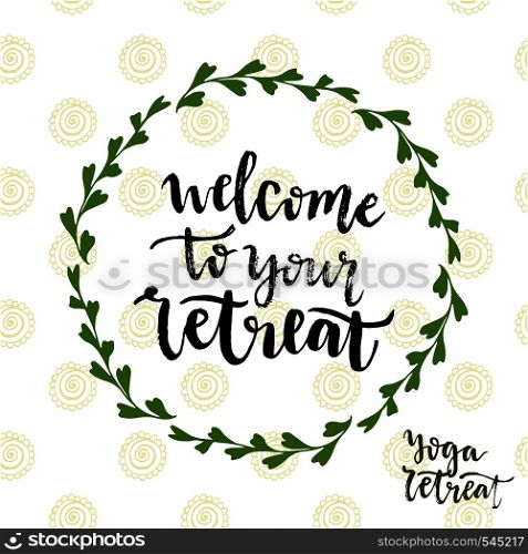 Welcome to your retreat. Vector icon with lettering. Yoga retreat poster.. Welcome to your retreat. Vector icon with lettering. Yoga retreat poster