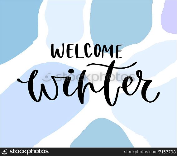 Welcome Winter greeting card on blue background. Printable quote template. Calligraphic vector poster. Welcome Winter greeting card on blue background. Printable quote template. Calligraphic vector poster.