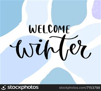 Welcome Winter greeting card on blue background. Printable quote template. Calligraphic vector poster. Welcome Winter greeting card on blue background. Printable quote template. Calligraphic vector poster.