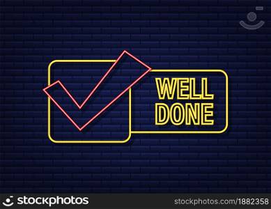 Well done written on neon yellow label. Advertising sign. Vector stock illustration. Well done written on neon yellow label. Advertising sign. Vector stock illustration.