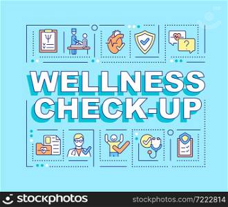Wellness check up word concepts banner. Medical examination. Infographics with linear icons on blue background. Isolated creative typography. Vector outline color illustration with text. Wellness check up word concepts banner
