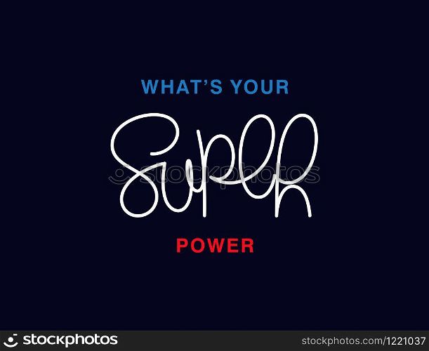 What is your super power. Linear calligraphy lettering. Trendy thin line handwritten phrase. T shirt vector design. What is your super power. Linear calligraphy lettering. T shirt vector design