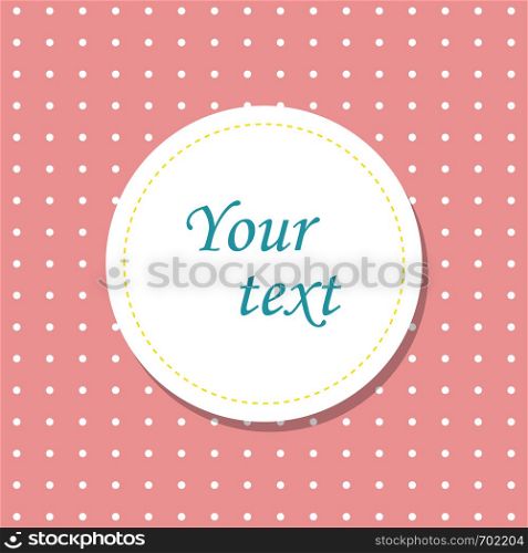White round label with a shadow on a pink background in white dots. Flat design. Eps10. White round label with a shadow on a pink background in white dots. Flat design