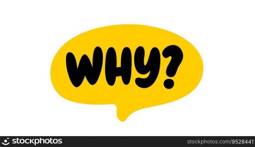 WHY question word speech bubble. Lettering. Why question text. Hand drawn"e. Doodle phrase icon. Graphic Design print Vector word illustration. Why question word for learning English. WHY question word speech bubble. Why text. Vector word illustration. Why word for learning English