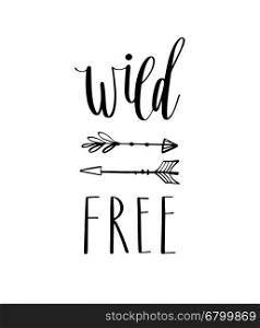 Wild free hand drawn inspirational quote. Vector typography design element. Brush lettering phrase for posters, t-shirt prints, cards, banners.