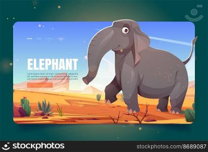Wild nature banner with happy elephant walking in savannah. Vector landing page with cartoon illustration of sand desert with cactuses, stones and cute big african animal. Wild nature banner with elephant in savannah