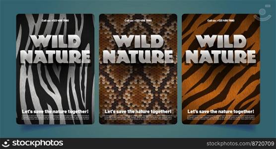 Wild nature protection flyers set. Collection of creative posters with realistic zebra, snake and tiger skin texture design. Exotic animals and wildlife conservation c&aign. Vector illustration. Creative wild nature protection flyers set