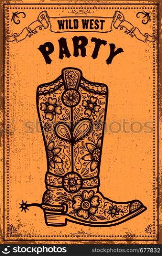 Wild west party. Poster template with cowboy boot on grunge background. Vector illustration