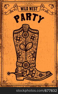 Wild west party. Poster template with cowboy boot on grunge background. Vector illustration