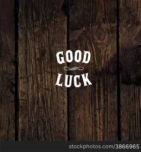 "Wild west styled "Good Luck" message on wooden board"