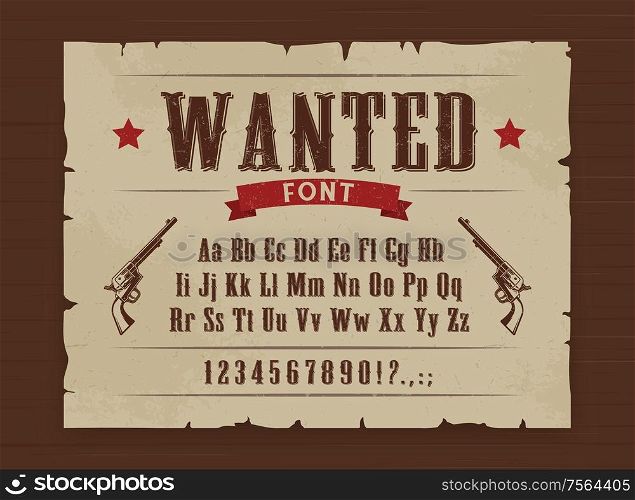 Wild West vector font of Western alphabet letters, numbers type. Texas gangster wanted poster on wooden background with vintage typefaceand sheriff revolver gun. Wild West wanted font poster with letters