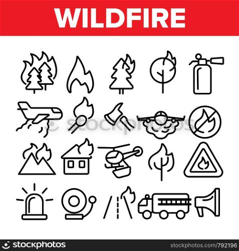 Wildfire, Bushfire Vector Icons Set. Wildfire, Natural Disaster Linear Illustrations. Forests, Houses in Flames. Announcing Fire Danger Contour Pictograms. Firefighting Vehicle, Plane. Wildfire, Bushfire Vector Thin Line Icons Set