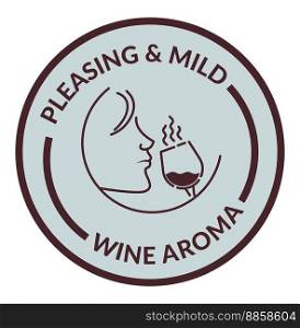 Wine aroma pleasing and mild smell of crafted alcoholic beverages. Isolated icon of woman tasting drink. Exclusive and rich taste. Label or logotype for package product. Vector in flat style. Pleasing and mild wine aroma, label or emblem