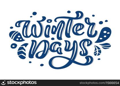 Winter Days blue Christmas vintage calligraphy lettering vector text with winter drawing scandinavian decor. For art design, mockup brochure style, banner idea cover, booklet print flyer, poster.. Winter Days blue Christmas vintage calligraphy lettering vector text with winter drawing scandinavian decor. For art design, mockup brochure style, banner idea cover, booklet print flyer, poster
