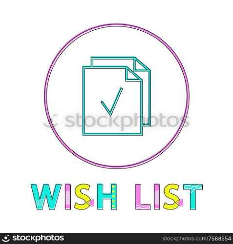 Wish list bright linear icon with paper sheet that has check mark on it. Online shopping button outline template isolated cartoon vector illustration.. Wish List Bright Linear Icon with Paper Sheet
