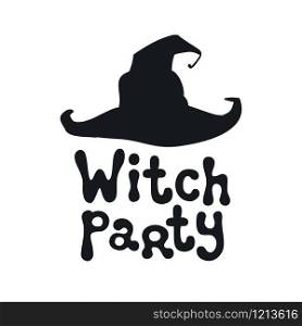 Witch party. Halloween theme. Handdrawn lettering phrase with witch hat. Design element for Halloween. Vector handwritten calligraphy quote