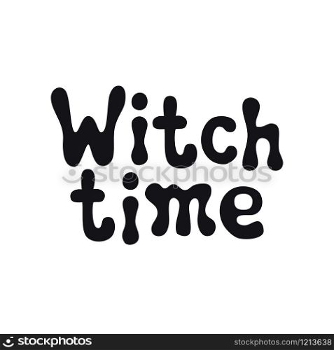Witch time. Halloween theme. Handdrawn lettering phrase. Design element for Halloween. Vector handwritten calligraphy quote. Witch time. Halloween theme. Handdrawn lettering phrase. Design element for Halloween. Vector handwritten calligraphy quote.