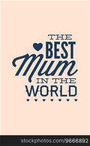 With best mum Royalty Free Vector Image