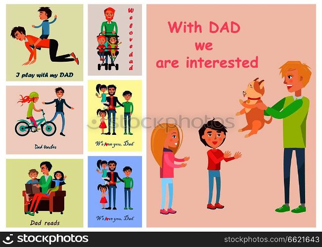 With Dad we are interested posters set of vector illustrations dedicated to celebrating father&rsquo;s day with adorable children. With Dad we are interested posters set of vector