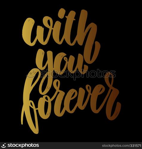 With you forever. Lettering phrase on dark background. Design element for poster, card, banner. Vector illustration