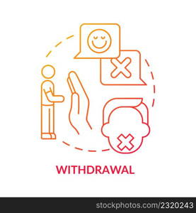 Withdrawal red gradient concept icon. Emotional manipulation red flag abstract idea thin line illustration. Ignoring partner. Abusive relationships. Isolated outline drawing. Myriad Pro-Bold font used. Withdrawal red gradient concept icon
