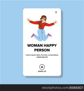 woman happy person vector. girl young, cheerful beautiful, smile portrait, positive attractive, joy woman happy person web flat cartoon illustration. woman happy person vector