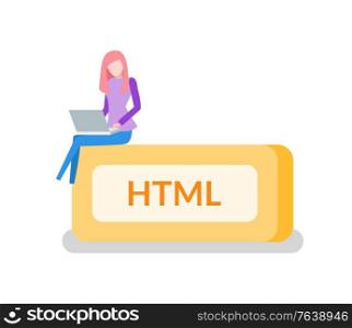 Woman programmer, html button and laptop. Programming or coding, digital technology. Internet website, electronic device vector illustration isolated. Html developer sitting on block with text HTML. HTML Button, Woman Programmer with Laptop, Coding