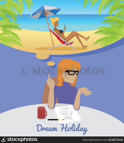 Woman Sitting and Dreaming About Rest Holiday.. Dream Holiday. Woman sitting on chair dreaming about rest. Girl on beach in her dreams. Women at work. Endless work seven days a week. Working moments. Part of series of work at the office. Vector