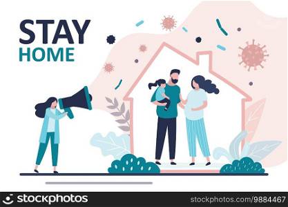 Woman speaker or newsmaker use megaphone and speaks about quarantine and self-isolation. Stay at home concept banner. Covid-19 pandemic. Stop coronavirus  spread. Family in house. Vector illustration