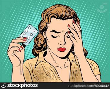 Woman with headache pills pop art retro style. Medicine and womens health. Pharmacology tablet drug. Woman with headache pills